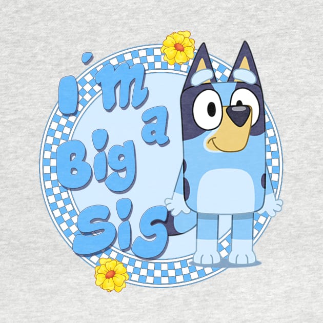 Bluey Big Sister 2 by Kitty's Sassy Shirts 